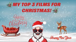 MY TOP 3 FILMS FOR CHRISTMAS