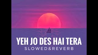 Yeh Jo Des Hai Tera |Swades |slowed and reverb