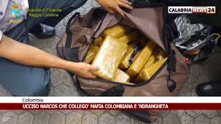COLOMBIA: UCCISO NARCOS CHE COLLEGO' MAFIA COLOMBIANA E 'NDRANGHETA
