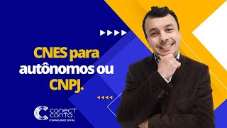 🟢 CNES - O que vale mais a pena, autônomo ou CNPJ.