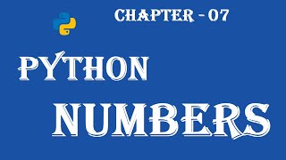 Python Numbers - Python Tutorial - w3Schools - Ch#07 English