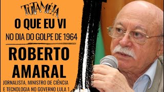 Golpe de 64 e golpe contra Dilma foram construídos com afinco, aponta ex-ministro Roberto Amaral