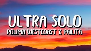 Polimá Westcoast x Pailita - Ultra Solo (Letra/Lyrics)