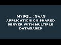 MySQL : SaaS application on shared server with multiple databases