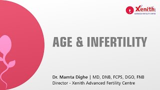 Age & #Infertility by Dr. Mamta Dighe Director of Xenith Advanced Fertility Center at Pune.