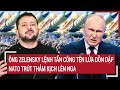 Điểm nóng Thế giới: Ông Zelensky lệnh tấn công tên lửa dồn dập, NATO trút thảm kịch lên Nga