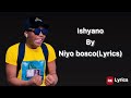 Niyo bosco - Ishyano (Lyrics)