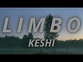 LIMBO - KESHI