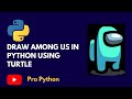 draw among us character using turtle in python.