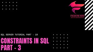 CONSTRAINTS | CHECK | DEFAULT | PART - 3 | SQL SERVER TUTORIAL X