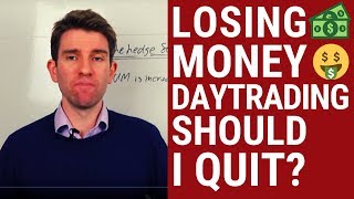 I'M LOSING MONEY DAYTRADING - SHOULD I QUIT ❗❓