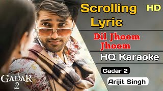 Dil Jhoom Jhoom | HQ Karaoke | Scrolling Lyric| Arijit Singh| Gadar 2