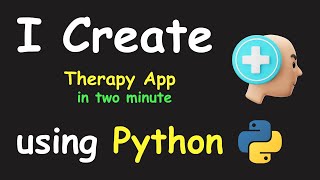 I CREATE THERAPY APP IN 2 MIN USING PYTHON & PYTHON PROJECTS FOR BEGINNERS