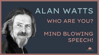 Alan Watts - Who Are You? Awakening speech for 2023!