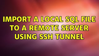 Import a local SQL File To a Remote Server Using SSH Tunnel