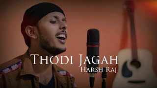 Thodi Jagah | Marjaavaan | Arijit Singh | Tanishk B | Cover by Harsh Raj
