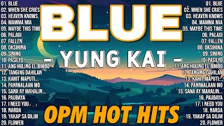 Blue - Yung Kai, When She Cries 💖 OPM Tagalog Top Songs 2025 Playlist 💖 Best OPM Tagalog Love Songs