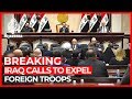 Iraq's Parliament passes resolution calling for expulsion of US troops from the country