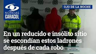En un reducido e insólito sitio se escondían estos ladrones después de cada robo en Bogotá