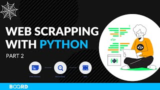 Web Scraping with Python Part 2 | Web Scraping Tutorial | Board Infinity
