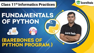 Class 11 Informatics Practices Chapter 3: Barebones of Python Program | Fundamentals of python
