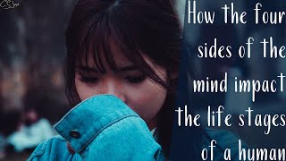 How the four sides of the mind impact the life stages of a human
