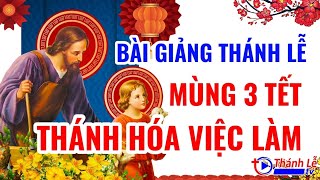 Bài Giảng Thánh Lễ Mùng Ba Tết Thánh Hóa Công Việc Đức Cha Phêrô Nguyễn Văn Khảm