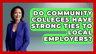 Do Community Colleges Have Strong Ties to Local Employers? | The College Explorer