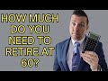How Much Do I Need to Retire at 60?