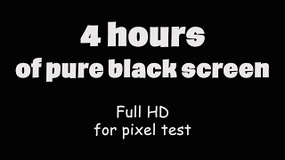 4 hours Black Screen in Full HD | Dark Screen for hours