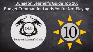 Dungeon Learner's Guide Top 10: Budget Commander Lands You're Not Playing