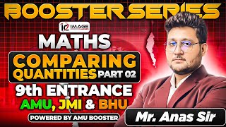 Comparing Quantities - 2 | Maths | PYQs | 9th Entrance | By Anas Sir | Booster Series