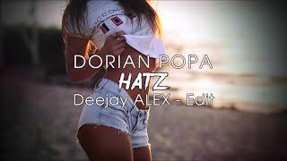 Dorian Popa feat. SHIFT - HATZ (Deejay ALEX - Edit 2019) 🔥🔥🔥