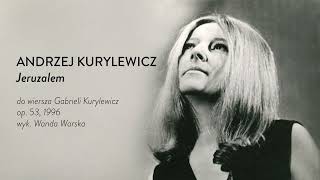 Andrzej Kurylewicz, Jeruzalem, do wiersza Gabrieli Kurylewicz, op. 53, 1996