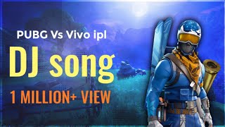 Pubg VS Vivo IPL DJ song 2019 || chirag tech mobile