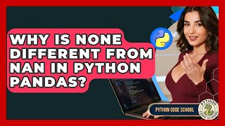 Why Is None Different From NaN In Python Pandas? - Python Code School
