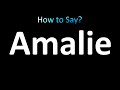 How to Pronounce Amalie