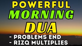 POWERFUL MORNING DUA - Protection| Blessings | Rizq | ALLAH SOLVES YOUR PROBLEM AFTER YOU LISTEN IT