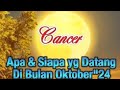 Cancer♋ Apa & Siapa yang datang di bulan Oktober