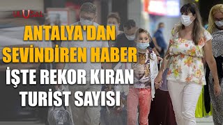 Antalya'dan sevindiren haber: İşte rekor kıran turist sayısı