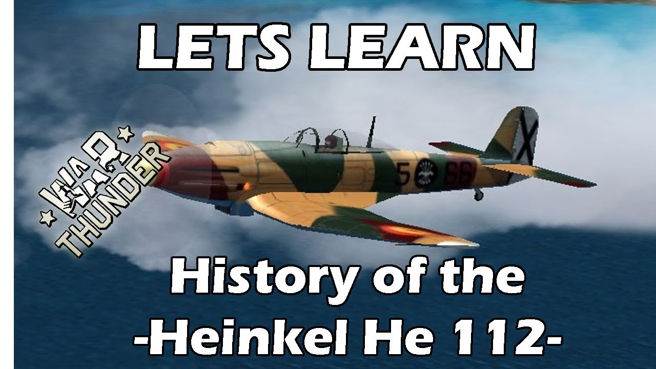 Lets Learn - War Thunder - History Of The Heinkel He 112 - YouTube