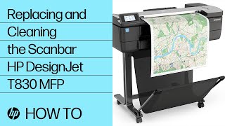 Replacing and Cleaning the Scanbar | HP DesignJet T830 MFP | HP