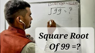 Square Root Of 99 | Surendra Khilery | Class 8