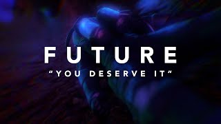 Future - You Deserve It