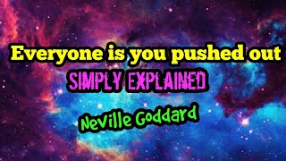 Everyone is you pushed simply explained | Neville Goddard