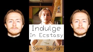 Sam Baird - Indulge In Ecstasy [Music Video]