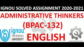 BPAC 132 (ENGLISH) ADMINISTRATIVE THINKERS IGNOU SOLVED ASSIGNMENT 2020-2021 HOW TO PREPARE SUBMIT