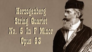 Herzogenberg - String Quartet No. 5 In F Minor Opus 63