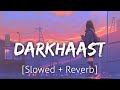 Darkhaast [Slowed+Reverb] | Arijit Singh | Lofi | Revibe