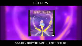 Buyakee x Lollypop Lane - Hearts Collide (Official Audio)